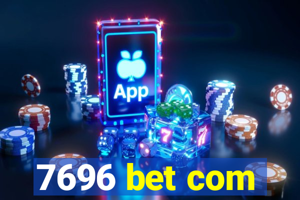 7696 bet com